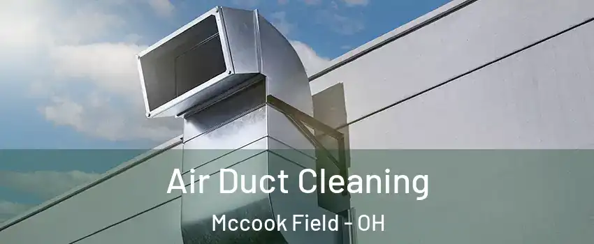 Air Duct Cleaning Mccook Field - OH