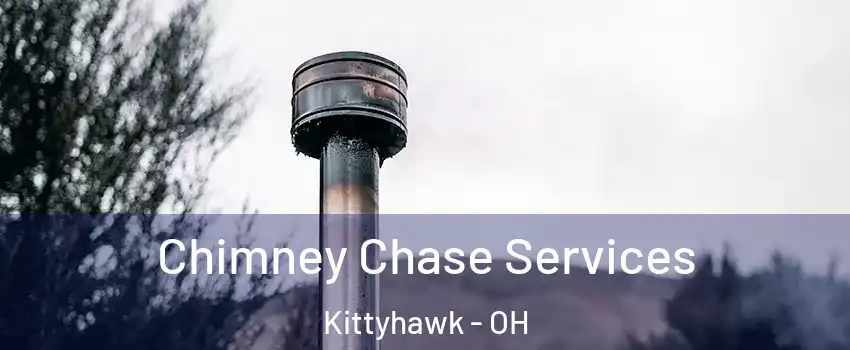 Chimney Chase Services Kittyhawk - OH