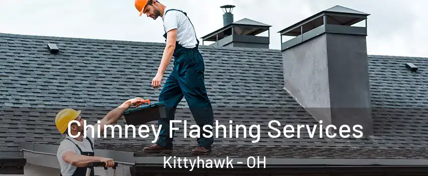 Chimney Flashing Services Kittyhawk - OH