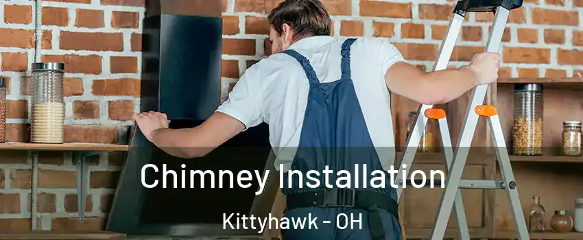 Chimney Installation Kittyhawk - OH