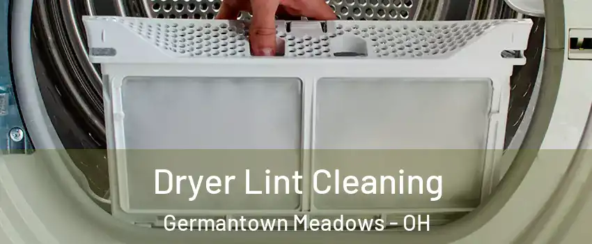 Dryer Lint Cleaning Germantown Meadows - OH