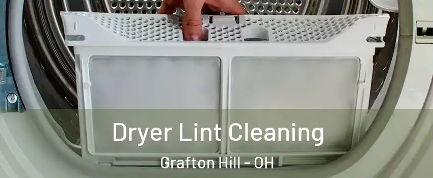 Dryer Lint Cleaning Grafton Hill - OH