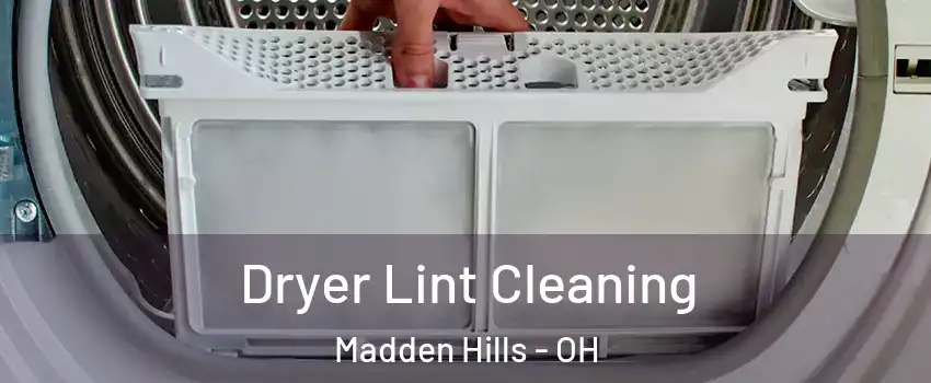 Dryer Lint Cleaning Madden Hills - OH