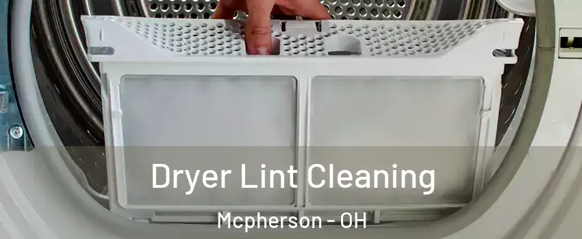 Dryer Lint Cleaning Mcpherson - OH