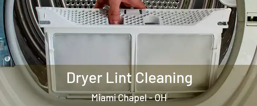 Dryer Lint Cleaning Miami Chapel - OH