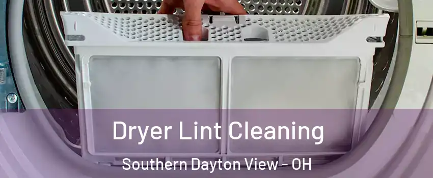 Dryer Lint Cleaning Southern Dayton View - OH