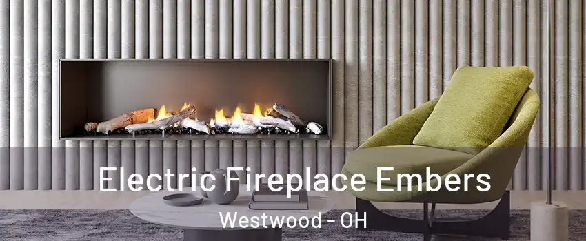 Electric Fireplace Embers Westwood - OH