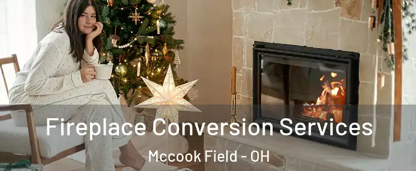 Fireplace Conversion Services Mccook Field - OH