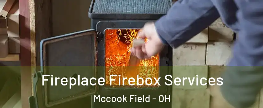 Fireplace Firebox Services Mccook Field - OH