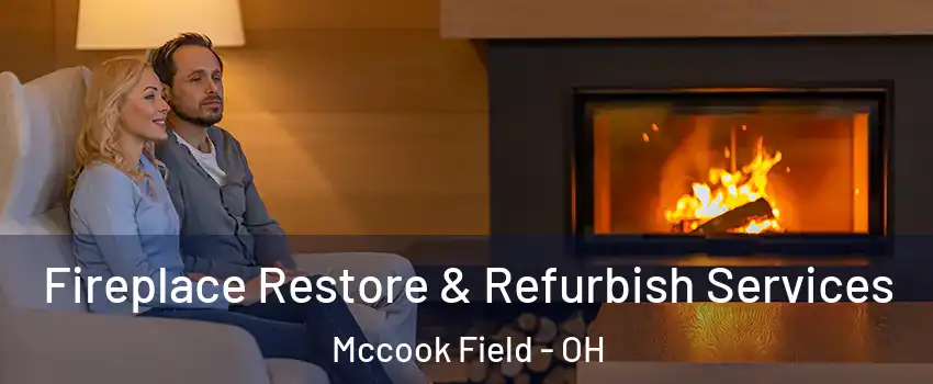 Fireplace Restore & Refurbish Services Mccook Field - OH