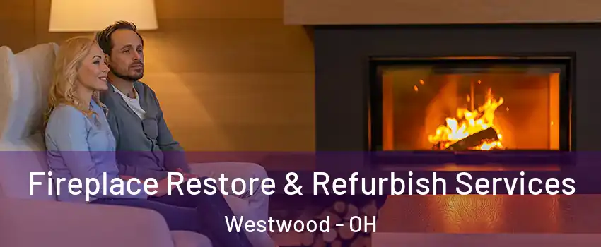 Fireplace Restore & Refurbish Services Westwood - OH