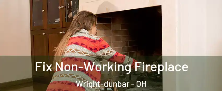 Fix Non-Working Fireplace Wright-dunbar - OH