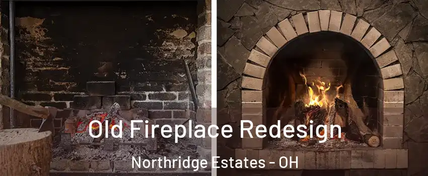 Old Fireplace Redesign Northridge Estates - OH