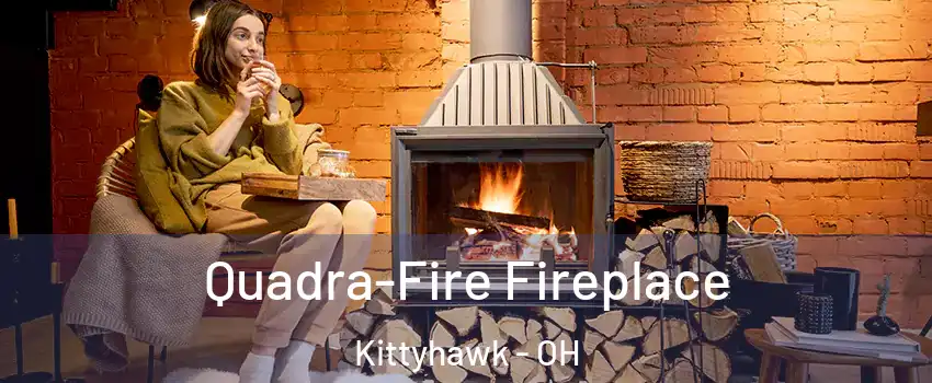 Quadra-Fire Fireplace Kittyhawk - OH