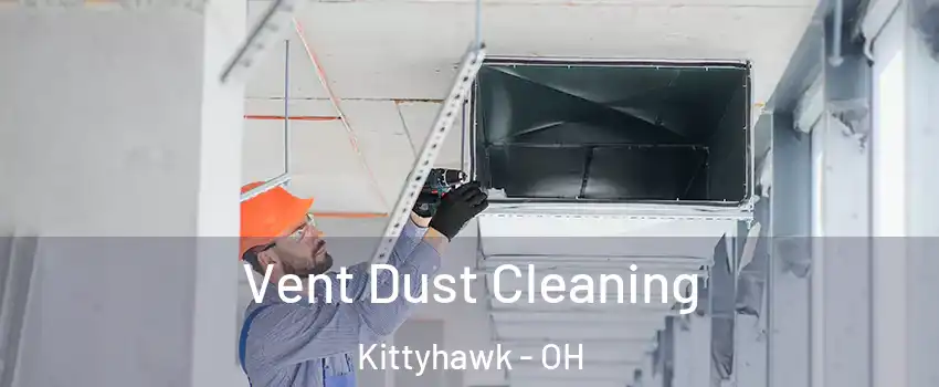 Vent Dust Cleaning Kittyhawk - OH