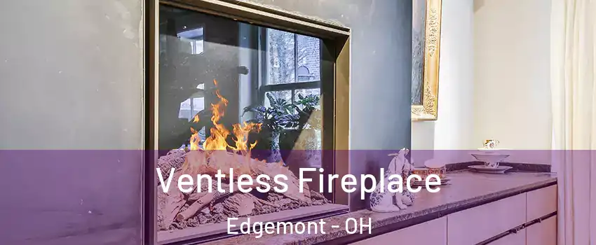 Ventless Fireplace Edgemont - OH