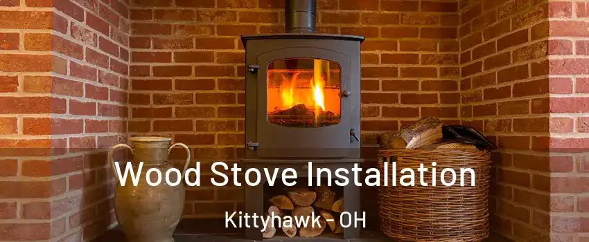 Wood Stove Installation Kittyhawk - OH